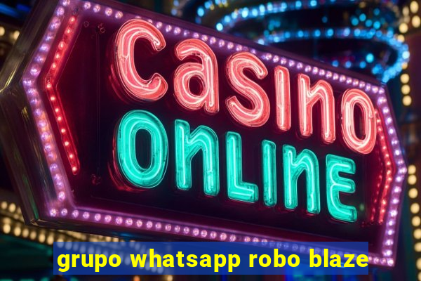 grupo whatsapp robo blaze